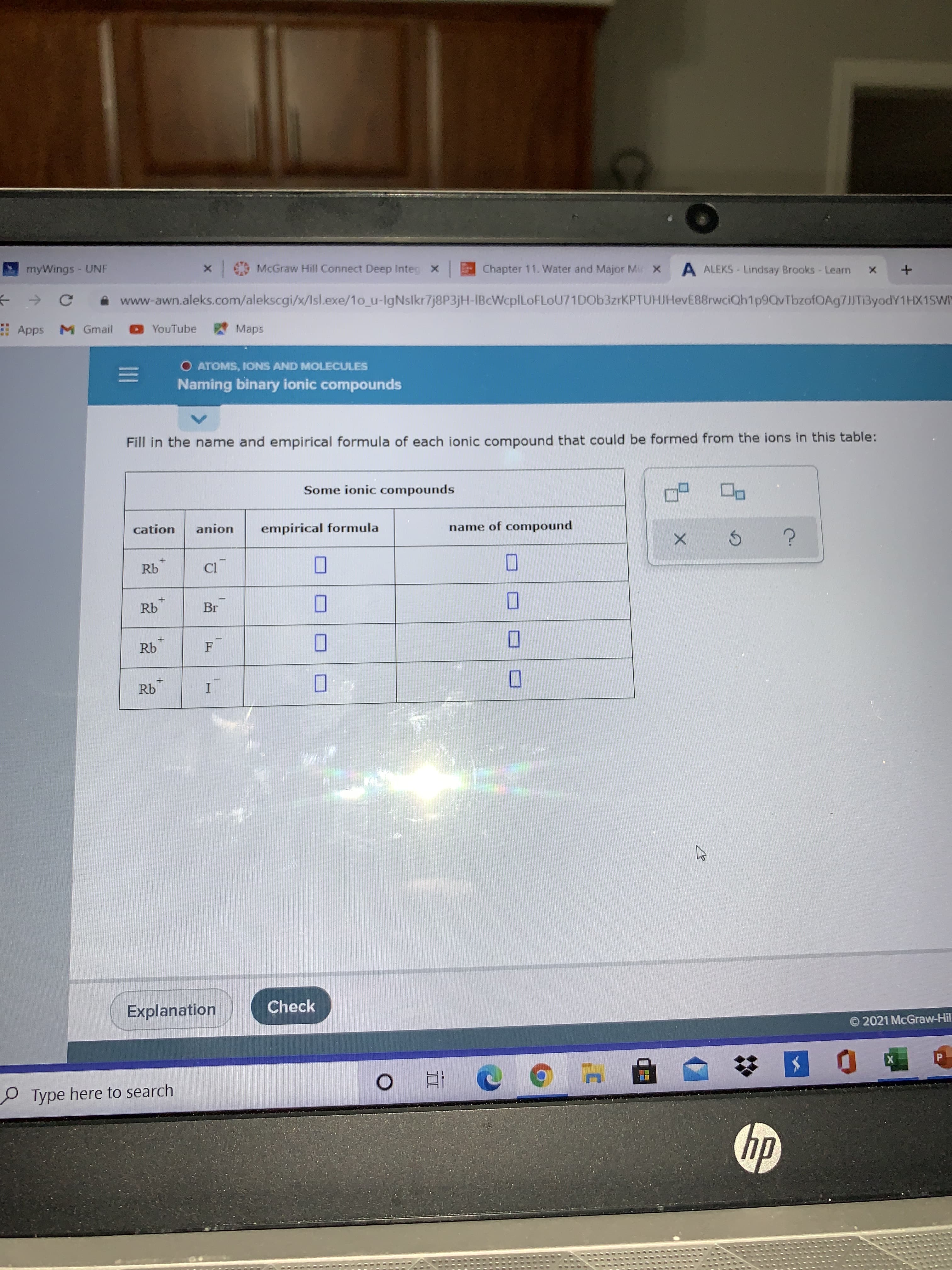 Fill in the name and empirical formula of each ionic compound that could be formed from the ions in this table:
Some ionic compounds
cation
anion
empirical formula
name of compound
Rb
CI
Rb
Br
Rb
Rb
I
