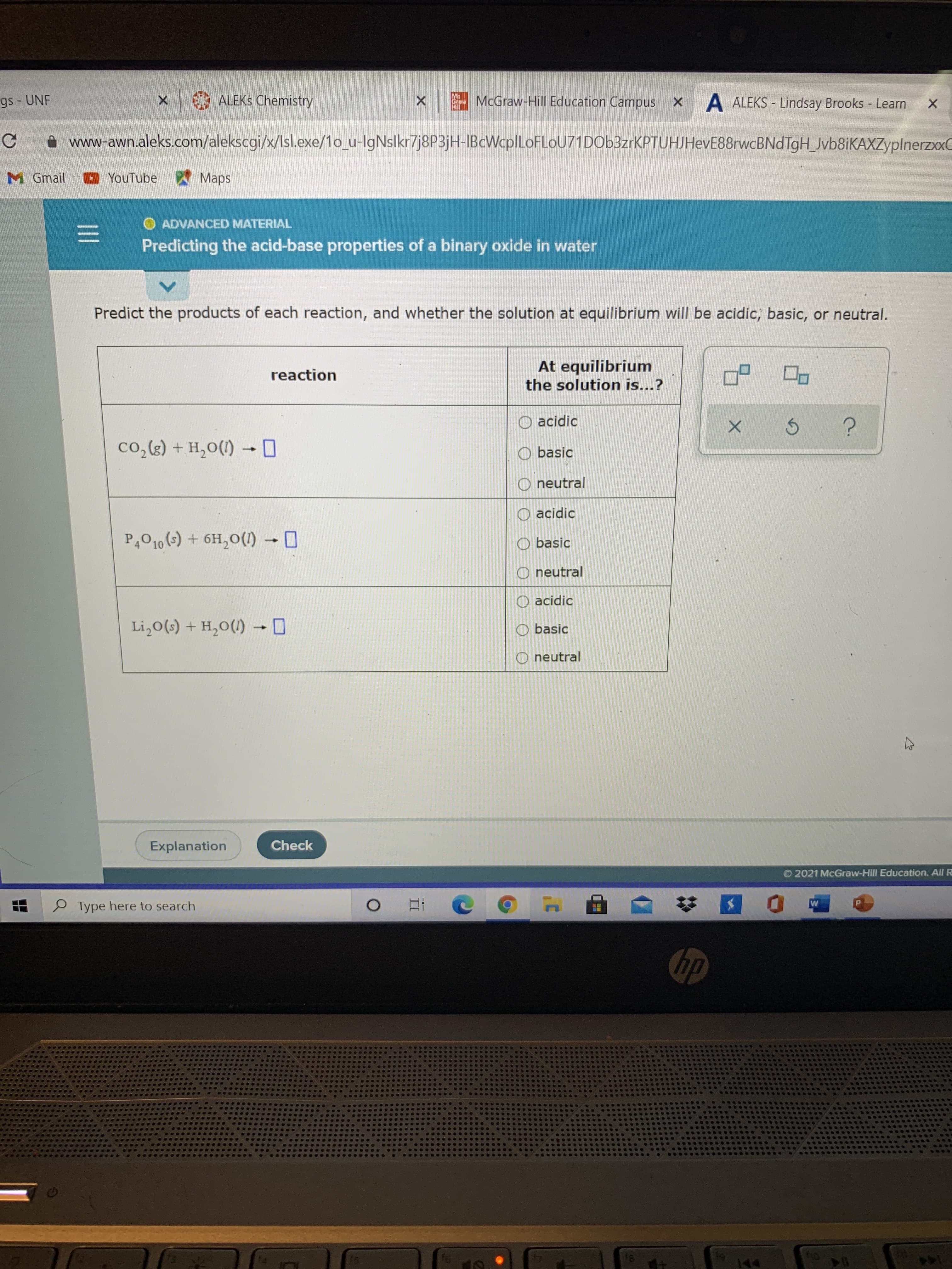 Predict the products of each reaction, and whether the solution at equilibrium will be acidic, basic, or neutral.
At equilibrium
the solution is...?
reaction
acidic
co,(g) + H,0(1) →O
O basic
O neutral
O acidic
P,O10 (s) + 6H,0() 0
basic
O neutral
O acidic
Li,0(s) + H,0(1) -0
O basic
O neutral
