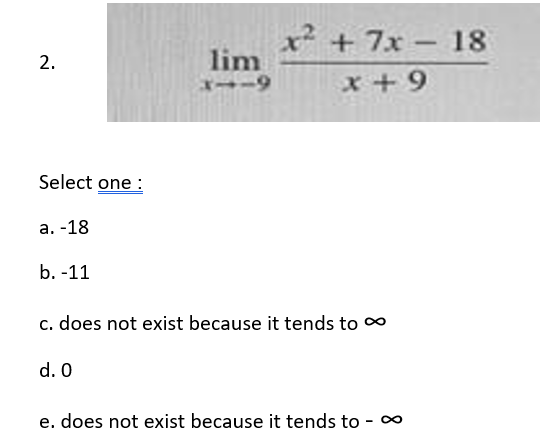 x² + 7x- 18
lim
6- 1
-69
