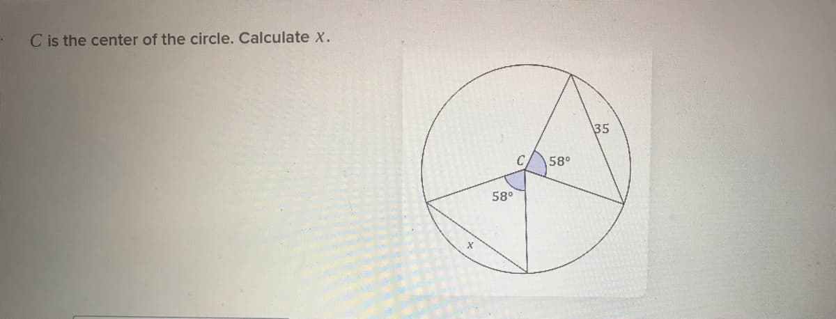 C is the center of the circle. Calculate X.
35
58°
58°
