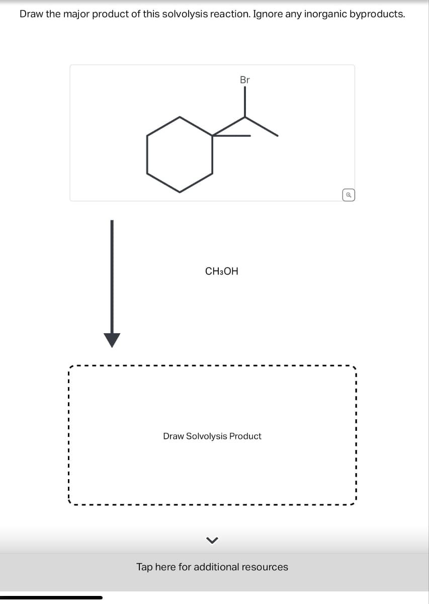 Draw the major product of this solvolysis reaction. Ignore any inorganic byproducts.
CH3OH
Br
Draw Solvolysis Product
Tap here for additional resources
Q