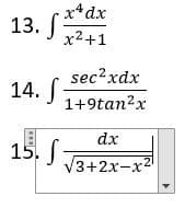 x*dx
13.
x2+1
sec?xdx
14.
1+9tan?x
dx
15.
V3+2х-х2
