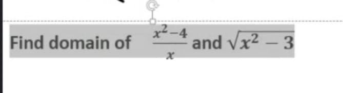 x²-4
Find domain of
and Vx2 – 3
-
