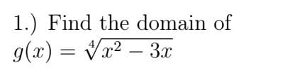 1.) Find the domain of
g(x) = x² – 3x