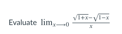 V1+x-V1-x
Evaluate limx-→0
