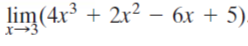 lim (4x3 +
+ 2r? – 6x + 5).
