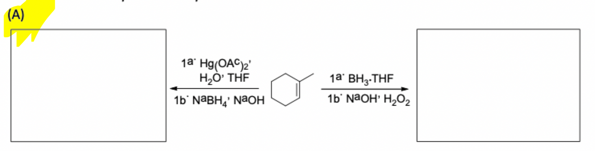 (A)
1a Hg(OAC)2'
H₂O' THF
1b NаBнд NaOH
1a BH3.THF
1b NaOH' H₂O₂