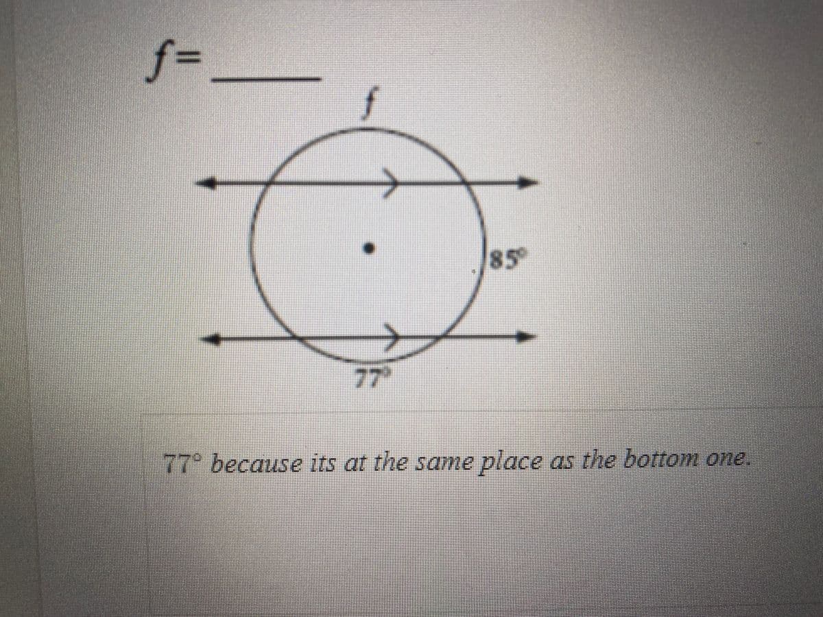 f%3D
f
85
77
77° because its at the same place as the bottom one.
