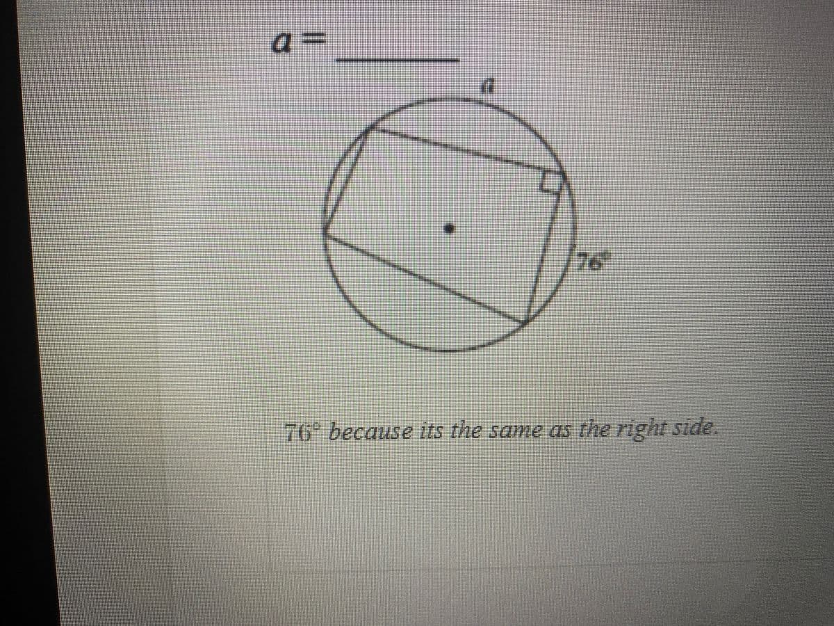 a=
%3D
益益券
76"
益券
76° because its the same as the right side.
%3D
