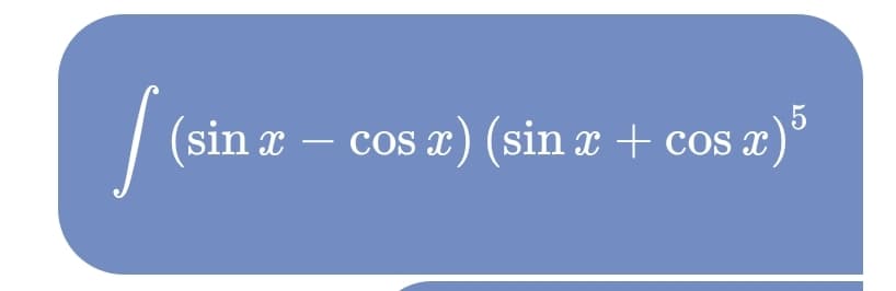 (sin x – cos a) (sin x + cos x)
os a)®
-
