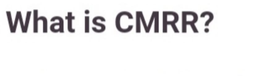 What is CMRR?