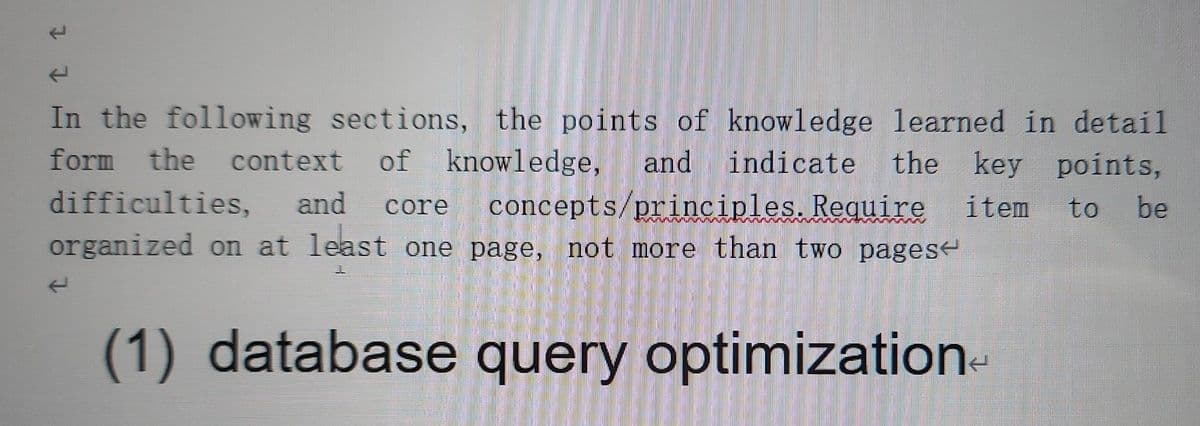 In the following sections, the points of knowledge learned in detail
the key points,
form the context
of knowledge,
and indicate
concepts/principles. Require
organized on at least one page, not more than two pagese
difficulties,
and
core
item
to
be
(1) database query optimization-
