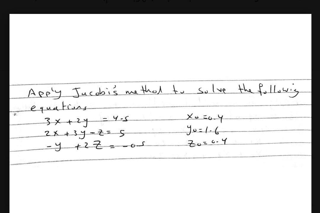 thet tu sulve the fullowig
Apply Jucobis
equatisns
me
3*+24
2x+3y=2=5
-y+27
=4-5
yo=1.6
t
Zus6.4
