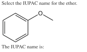 Select the IUPAC name for the ether.
The IUPAC name is:
