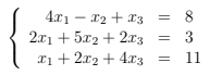 4.x1 – x2 + x3
2.x1 + 5x2 + 2x3
8
3
xi + 2x2 + 4x3
11
