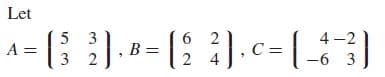 Let
(:
).c= [_)
A =
3
4 -2
-6 3
||
