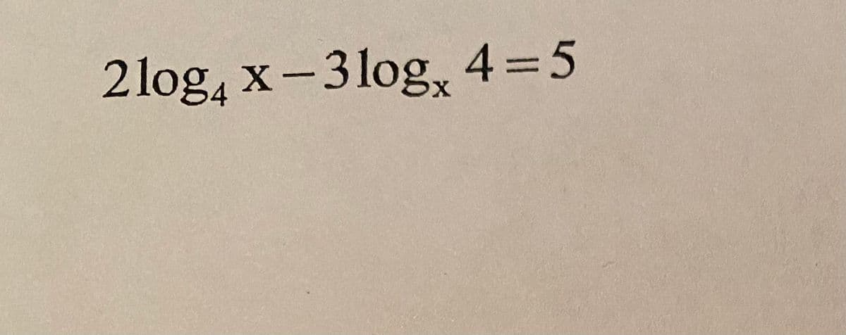 2log, x-3log, 4=5
4%3D5
