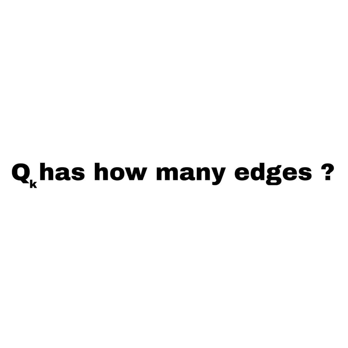 Q, has how many edges ?
