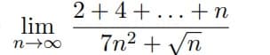 2+4+... +n
lim
7n2 + yn
n00
