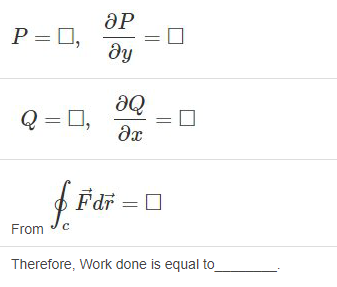 P = 0,
dy
Q = 0,
de
Fdř =
From
Therefore, Work done is equal to
