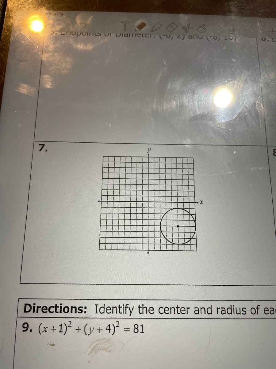 May 9
LTTUPOINS OF DidimELEr. (-0, 2) aiu (-0, 10)
7.
y
Directions: Identify the center and radius of ea
9. (x+1) + (y+4)² = 81
