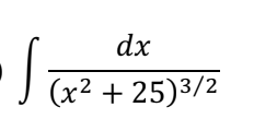 dx
(x² +25)3/2
Si