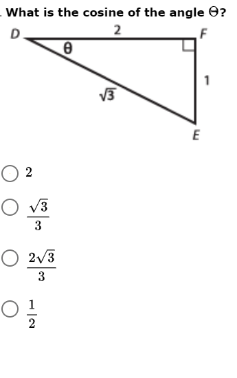 . What is the cosine of the angle O?
2
F
1
V3
E
O 2
O v3
3
O 2/3
3

