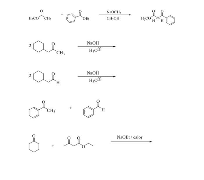 H.COCHOR
H₂CO
zala
CH3
20
8
CH3
H
OEt
NaOH
H₂0Ⓒ
NaOH
ll
H₂0Ⓒ
H
NaOCH,
CH3OH
H₂CO
NaOEt / calor
H