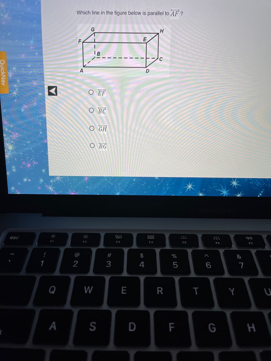 Which line in the figure below is parallel to AF ?
IB
D
O EF
O BC
O GH
O BG
esc
80
888
F1
F2
F3
F4
F5
F6
F7
@
23
$
%
&
2
3
4
Q
W
E
R
S
D
F
G
H
A
QuickNav
