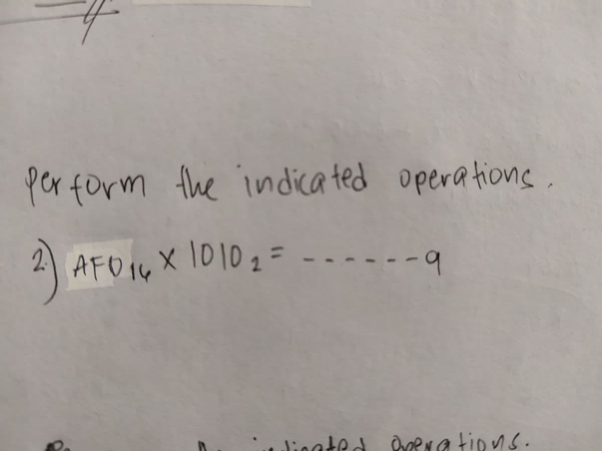 per form the indica ted opera tione,
operations
AFO16 X 10102=
b.
dieated
arera tions.
