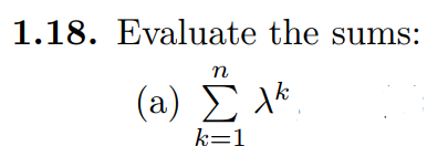 1.18. Evaluate the sums:
n
(a) Σ λ
k=1