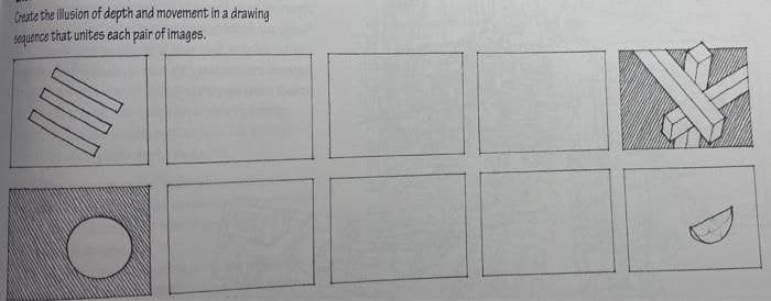 Greate the illusion of depth and movement in a drawing
seguence that unites each pair of images.
