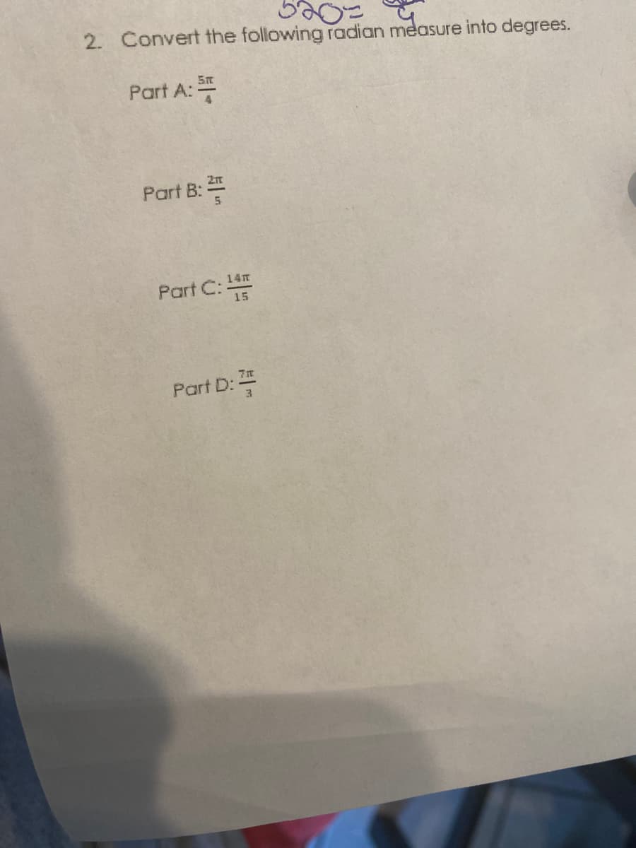 2. Convert the following radian measure into degrees.
5m
Part A:
2m
Part B:
14T
Part C:
7m
Part D:
3
