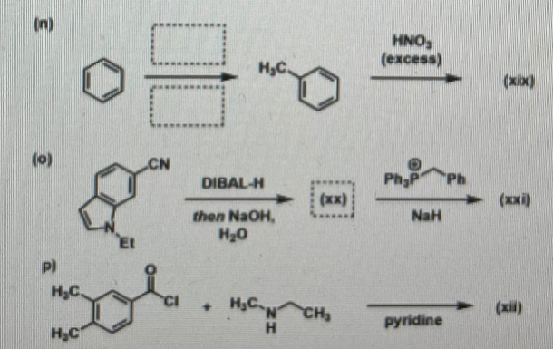 (n)
HNO,
(ехсеss)
HC.
(xix)
(o)
CN
DIBAL-H
Ph,P
'Ph
(xx)
(хх)
then NaOH,
NaH
Et
H20
P)
H,C
+ H;C
(xil)
N.
CH
Pyridine
00
