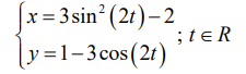 x = 3sin² (2t)– 2
;te R
У%31-3сos(2t)
