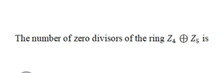 The number of zero divisors of the ring Z4 O Zs is
