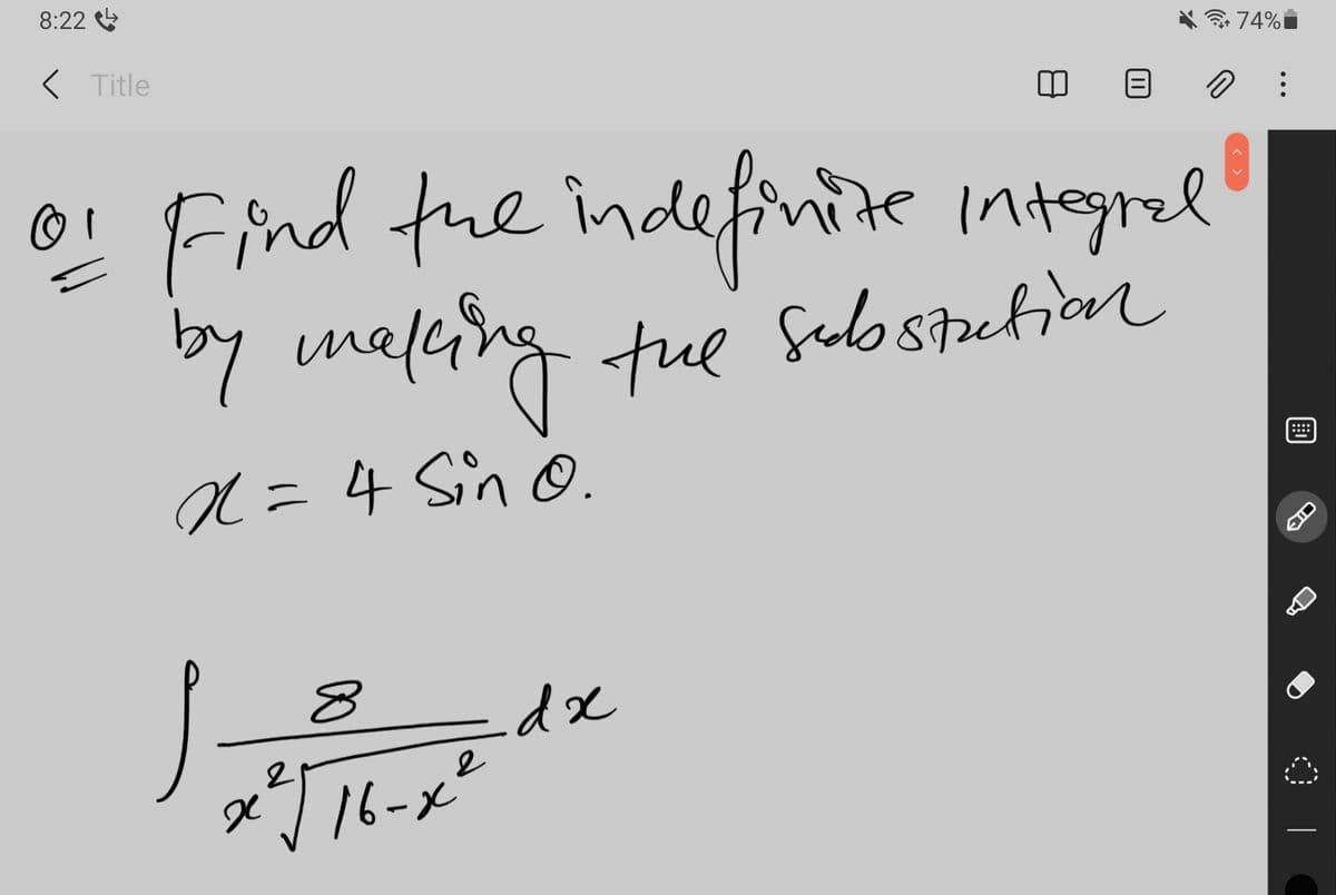 8:22
74%i
< Title
6! Find tue indefivze inteyrel
te integrel
y maleing tue Selo staction
d=4 Sin O.
de
2
16-x²
前
