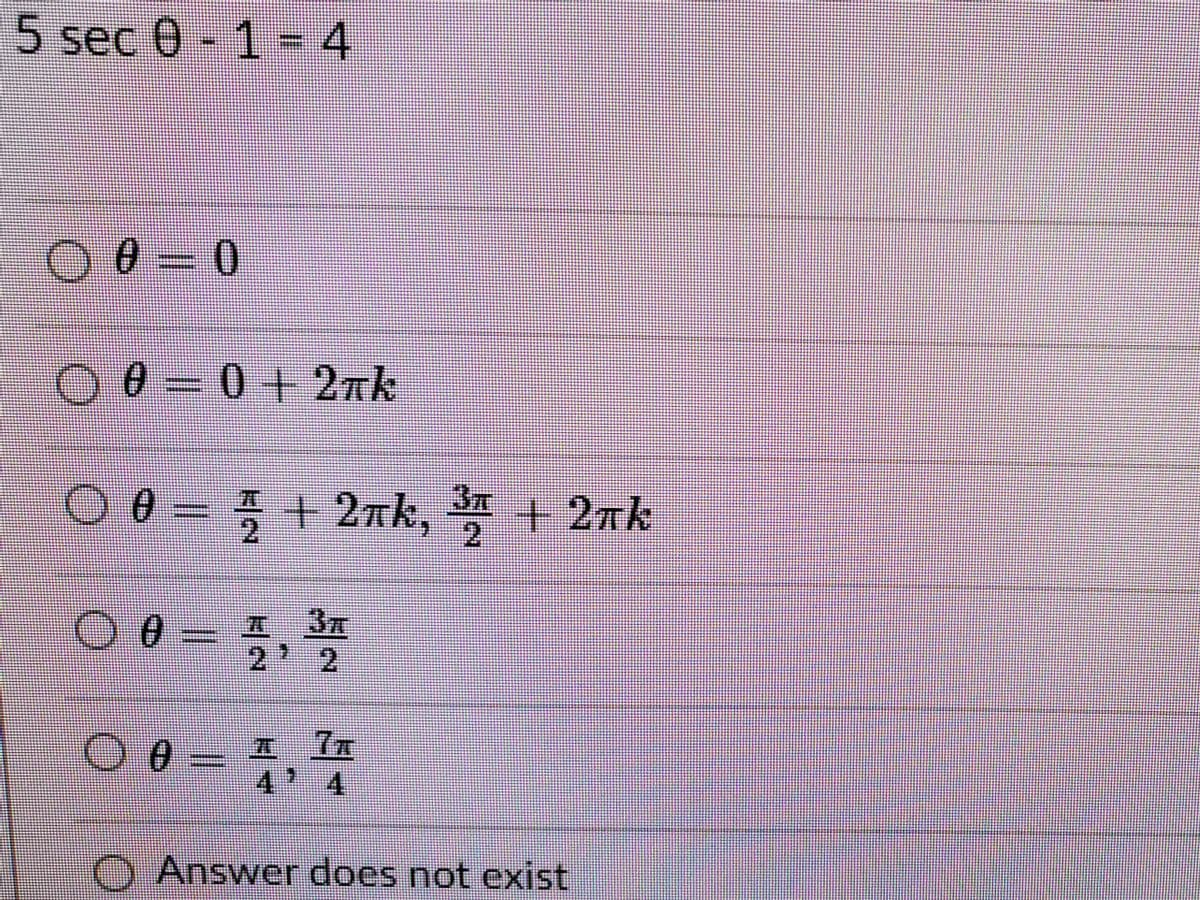 5 sec 0
- 1 = 4
0.
0+2nk
+ 2nk, + 2nk
五 3元
2.
2. 4
O Answer does not exist
