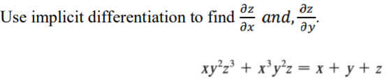 az
əz
Use implicit differentiation to find and, .
əx
əy'
xy'z³ + x'y°z = x + y + z
