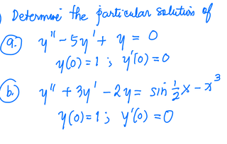 = Determine the particular solutions of
@ 4" - 5y² + y;
= 0
7(0) = 1; y[0) = 0
3
−b) y" + 3y² - 2y = sin 1/2x-x²³
7(0) = 13 y'(o)=0