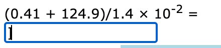 (0.41 + 124.9)/1.4 × 10-2 =
%3D
