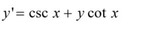 y'= csc x + y cot x
