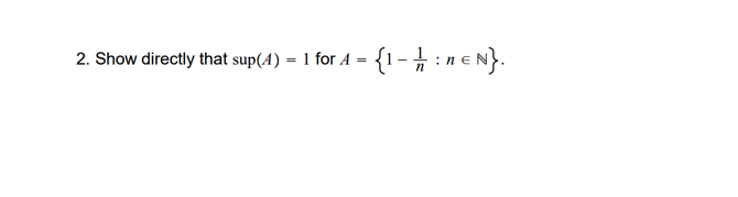 2. Show directly that sup(4) = 1 for A = {1- : n eN}.
