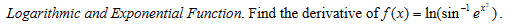 Logarithmic and Exponential Function. Find the derivative of f(x) = ln(sin¹e*).