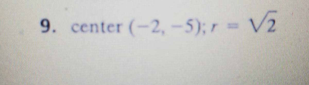 9. center (-2, -5); r = V2
%3D
