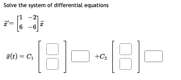 Solve the system of differential equations
-21
z(t) = C₁
18-18-