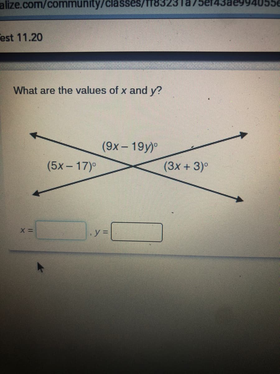 alize.com/community/classes/ff8323Ta
est 11.20
What are the values of x and y?
(9х— 19у)
(5x-17)°
(3x +
3)°
