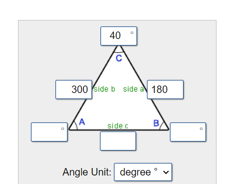 40
C
300 side b side a 180
A
BA
side c
Angle Unit: degree