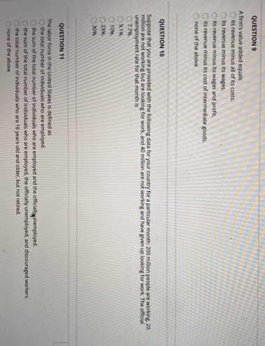 QUESTION 9
A firm's value added equals
its revenue minus all of its cos
its revenue minus its wages.
its revenue minus its wages ar
Oes revenue minus its cost of im
O none of the above
