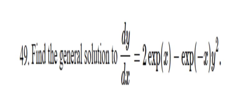 49. Find the general solution to
dx
Be (2) - (-